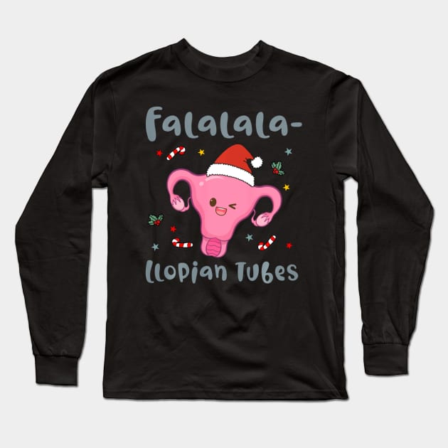 Doctor Nurse Obstetrics Christmas Falalala-llopian Tubes Long Sleeve T-Shirt by rivkazachariah